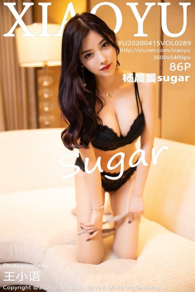 [XIAOYU语画界] Vol.289 杨晨晨sugar 美女写真